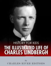 History for Kids: an Illustrated Biography of Charles Lindbergh for Children 