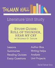 Study Guide: Roll of Thunder, Hear My Cry by Mildred D. Taylor : A Tolman Hall Literature Unit Study 