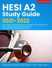 HESI A2 Study Guide 2021-2022: New Outline + 652 Questions and Detailed Answer Explanations for the HESI Admission Assessment Exam (Includes 2 Full-Length Practice Tests)
