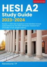 HESI A2 Study Guide 2023-2024: Review + 1200 Test Questions and Detailed Answer Explanations for the HESI Admission Assessment (Includes 4 Full-Length Exams)