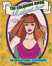 THE COLORING BOOK All About Hair: Beautifully diverse portraits & fun, educational coloring worksheets learn color theory & cosmetology basics (All about cosmetology) 