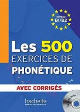 Les 500 Exercices de Phonetique B1/B2 - Livre + Corriges Integres + CD Audio MP3 : Les 500 Exercices de Phonetique B1/B2 - Livre + Corriges Integres + CD Audio MP3 (French Edition) 