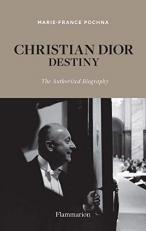 Christian Dior: Destiny : The Authorized Biography 
