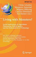 Living with Monsters? Social Implications of Algorithmic Phenomena, Hybrid Agency, and the Performativity of Technology : IFIP WG 8. 2 Working Conference on the Interaction of Information Systems and the Organization, IS&o 2018, San Francisco, CA, USA, De