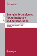 Emerging Technologies for Authorization and Authentication : First International Workshop, ETAA 2018, Barcelona, Spain, September 7, 2018, Proceedings