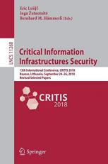 Critical Information Infrastructures Security : 13th International Conference, CRITIS 2018, Kaunas, Lithuania, September 24-26, 2018, Revised Selected Papers