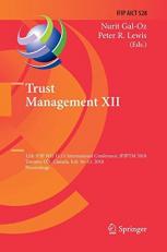 Trust Management XII : 12th Ifip Wg 11. 11 International Conference, Ifiptm 2018, Toronto, on, Canada, July 10-13, 2018, Proceedings