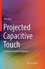 Projected Capacitive Touch : A Practical Guide for Engineers 