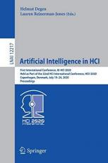 Artificial Intelligence in HCI : First International Conference, AI-HCI 2020, Held As Part of the 22nd HCI International Conference, HCII 2020, Copenhagen, Denmark, July 19-24, 2020, Proceedings