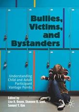 Bullies, Victims, and Bystanders : Understanding Child and Adult Participant Vantage Points 
