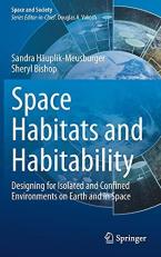 Space Habitats and Habitability : Designing for Isolated and Confined Environments on Earth and in Space 