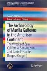 The Archaeology of Manila Galleons in the American Continent : The Wrecks of Baja California, San Agustín, and Santo Cristo de Burgos (Oregon) 