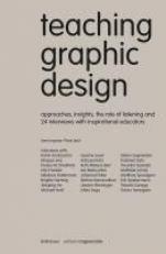 Teaching Graphic Design : Approaches, Insights, the Role of Listening. 24 Interviews with Inspirational Educators