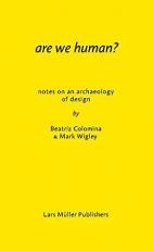 Are We Human? Notes on an Archaeology of Design 