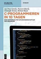 C-Programmieren in 10 Tagen : Eine Einführung Für Naturwissenschaftler und Ingenieure (German Edition)