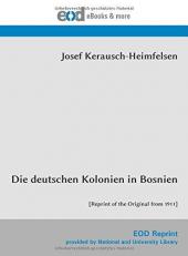 Die Deutschen Kolonien in Bosnien: [Reprint of the Original From 1911] 
