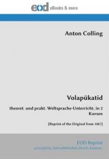 Volapükatid: Theoret. Und Prakt. Weltsprache-Unterricht, in 2 Kursen [Reprint of the Original From 1887]