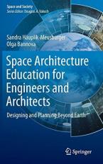 Space Architecture Education for Engineers and Architects : Designing and Planning Beyond Earth 