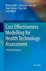 Cost Effectiveness Modelling for Health Technology Assessment : A Practical Course 