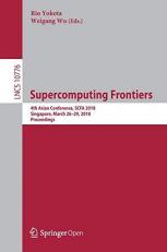 Supercomputing Frontiers : 4th Asian Conference, SCFA 2018, Singapore, March 26-29, 2018, Proceedings