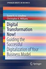 Digital Transformation Now! : Guiding the Successful Digitalization of Your Business Model 