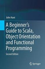 A Beginner's Guide to Scala, Object Orientation and Functional Programming 2nd