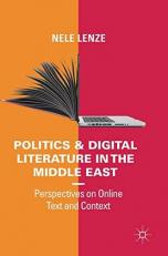Politics and Digital Literature in the Middle East : Perspectives on Online Text and Context 