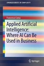 Applied Artificial Intelligence: Where AI Can Be Used in Business 