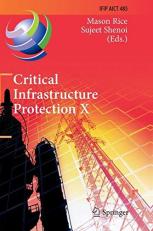 Critical Infrastructure Protection X : 10th IFIP WG 11. 10 International Conference, ICCIP 2016, Arlington, VA, USA, March 14-16, 2016, Revised Selected Papers