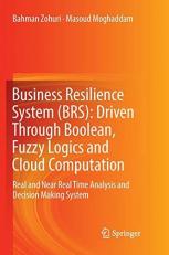 Business Resilience System (Brs) : Driven Through Boolean, Fuzzy Logics and Cloud Computation: Real and near Real Time Analysis and Decision Making System 