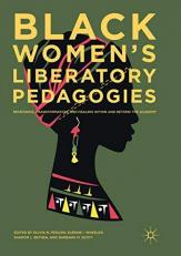 Black Women's Liberatory Pedagogies : Resistance, Transformation, and Healing Within and Beyond the Academy 