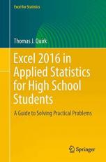 Excel 2016 in Applied Statistics for High School Students : A Guide to Solving Practical Problems 