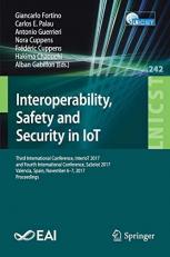 Interoperability, Safety and Security in IoT : Third International Conference, InterIoT 2017, and Fourth International Conference, SaSeIot 2017, Valencia, Spain, November 6-7, 2017, Proceedings