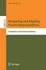 Comparing and Aligning Process Representations : Foundations and Technical Solutions 