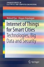 Internet of Things for Smart Cities : Technologies, Big Data and Security 