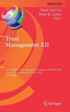 Trust Management XII : 12th IFIP WG 11. 11 International Conference, IFIPTM 2018, Toronto, on, Canada, July 10-13, 2018, Proceedings