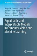 Explainable and Interpretable Models in Computer Vision and Machine Learning 