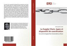 La Supply Chain, Types Et Dispositifs De Coordination: Le Cas De La Supply Chain Automobile Au Maroc 