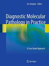 Diagnostic Molecular Pathology in Practice : A Case-Based Approach 