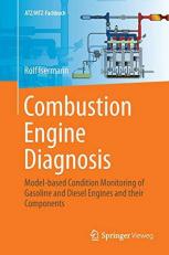 Combustion Engine Diagnosis : Model-Based Condition Monitoring of Gasoline and Diesel Engines and Their Components 