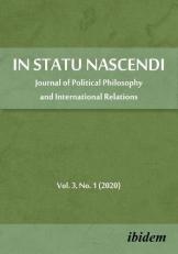 In Statu Nascendi Volume 3, No. 1 (2020) : Journal of Political Philosophy and International Relations