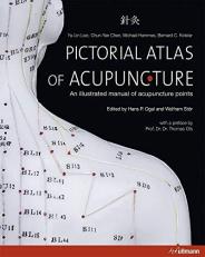 Pictorial Atlas of Acupuncture : An Illustrated Manual of Acupuncture Points 