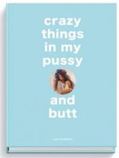 Crazy Things in my Pussy and Butt (German and French Edition) 