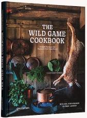 The Wild Game Cookbook : Simple Recipes for Hunters and Gourmets 