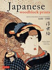 Japanese Woodblock Prints : Artists, Publishers and Masterworks: 1680 - 1900 