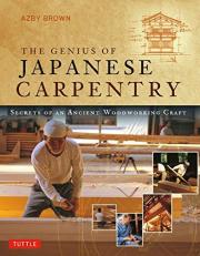 The Genius of Japanese Carpentry : Secrets of an Ancient Woodworking Craft 