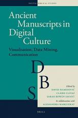 Ancient Manuscripts in Digital Culture : Visualisation, Data Mining, Communication 