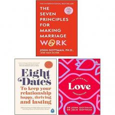 The Seven-Day Love Prescription, Eight Dates & The Seven Principles For Making Marriage Work 3 Books Collection Set
