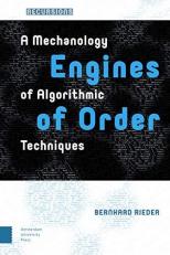 Engines of Order : A Mechanology of Algorithmic Techniques 