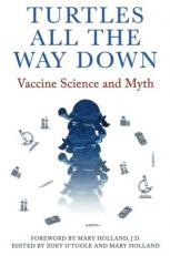 Turtles All The Way Down: Vaccine Science and Myth 